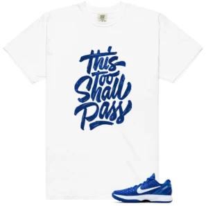 Nike Kobe 6 Protro Dodgers Sneaker Tee This Too Shall Pass