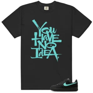 No Idea Shirt to match Air Force 1 Tiffany