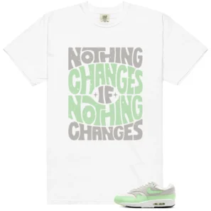 Nothing Changes Shirt to match Essential Vapor Green