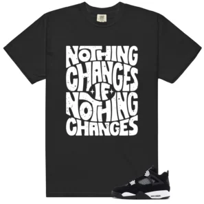 Retro 4 White Thunder Nothing Changes Shirt