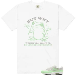 Shirt To Match Essential Vapor Green But Why Graphic
