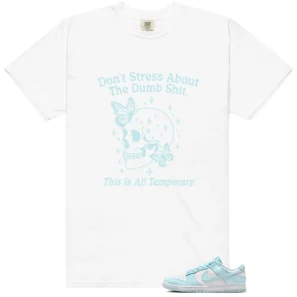 Style Nike Dunk Low Glacier Blue With This Don't Stress TShirt