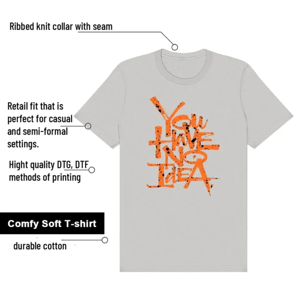 You Have No Idea Tshirt to Match Air Max 95 OG Bright Mandarin Outfit features