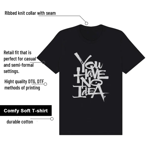 You Have No Idea Tshirt to Match ASICS Gel-1130 Black Pure Silver Outfit features
