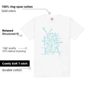 You Have No Idea Tshirt to Match Nike Dunk Low Glacier Blue Outfit features