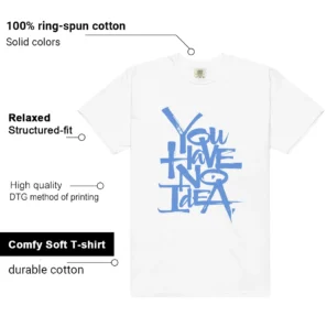 You Have No Idea Tshirt to Match Polar Blue Dunk Outfit features