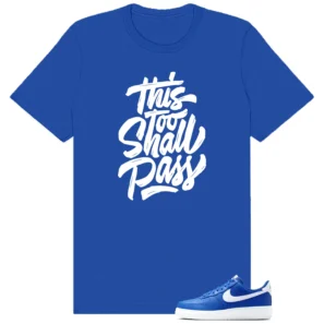 Air Force 1 Low College Blue This Too Shall Pass Match Shirt