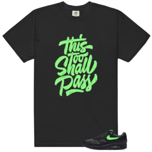 Air Max 1 Essential Green Strike This Too Shall Pass Match Shirt