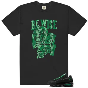 Air Max 95 Big Bubble Black Green Shock Be Wise Graphic Shirt