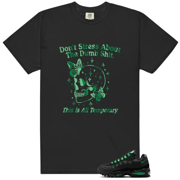 Air Max 95 Big Bubble Black Green Shock Don't Stress Match Shirt