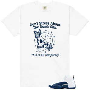 French Blue 12s 2025 Don't Stress Match Shirt