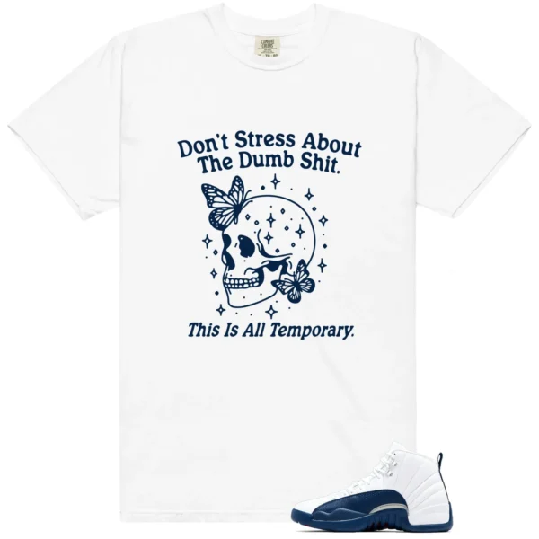French Blue 12s 2025 Don't Stress Match Shirt