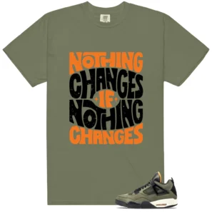 Nothing Changes Shirt to match Deep Green 4s 2025