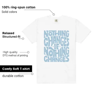 Nothing Changes Shirt to match WMNS Worn Blue 1s features