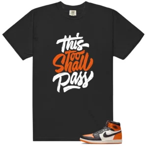 Shattered Backboard 1s 2025 This Too Shall Pass Match Shirt