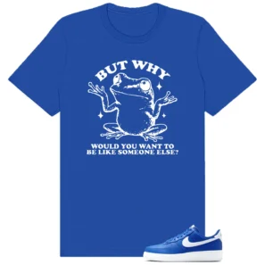 Shirt To Match Air Force 1 Low College Blue But Why Graphic
