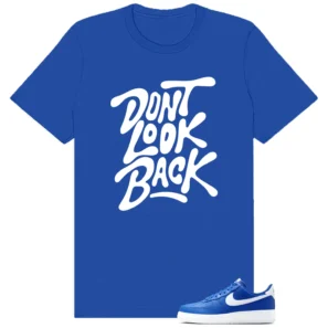 Shirt To Match Air Force 1 Low College Blue Dont Look Back Graphic