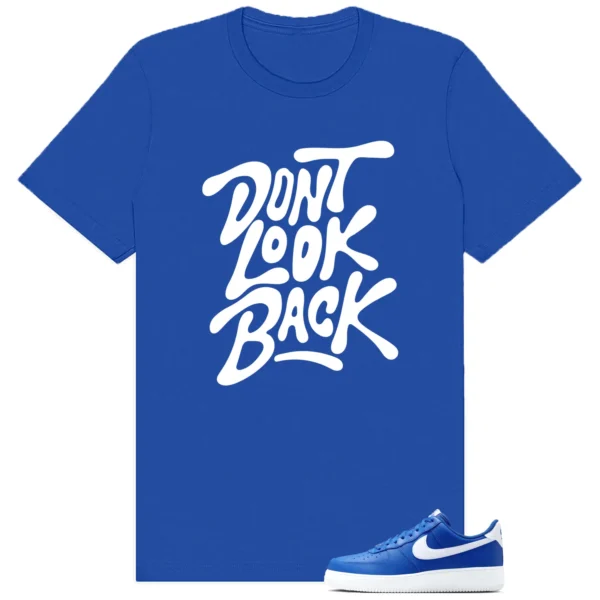 Shirt To Match Air Force 1 Low College Blue Dont Look Back Graphic
