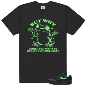 Shirt To Match Air Max 1 Essential Green Strike But Why Graphic