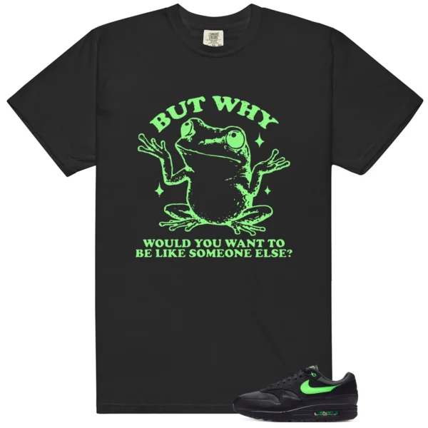 Shirt To Match Air Max 1 Essential Green Strike But Why Graphic