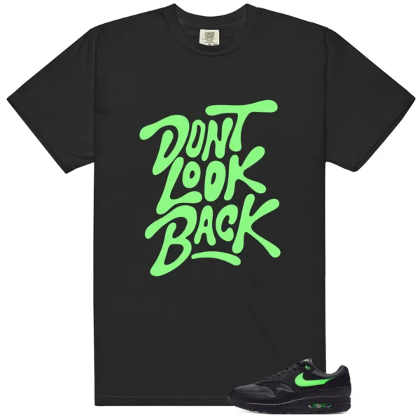 Shirt To Match Air Max 1 Essential Green Strike Dont Look Back Graphic