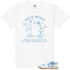 Shirt To Match WMNS Worn Blue 1s But Why Graphic
