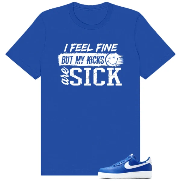 Sick Kicks Shirt to match Air Force 1 Low College Blue