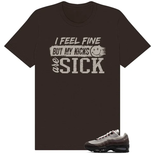 Sick Kicks Shirt to match Air Max 95 WMNS Velvet Brown