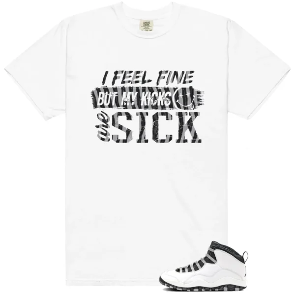 Sick Kicks Shirt to match Jordan 10 Steel