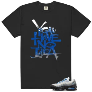 No Idea Shirt to match Air Max 95 Blue Spark