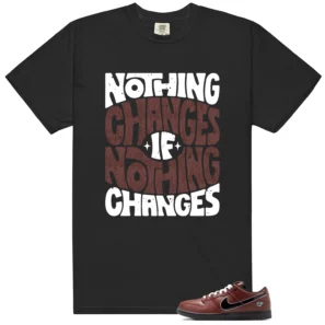 Nothing Changes Shirt to match Dunk Low x Limosine Skateboards