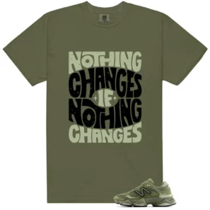 Nothing Changes Shirt to match NB 9060 Dark Olivine Green