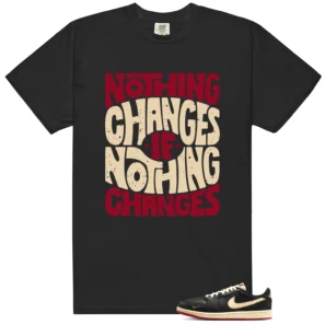 Nothing Changes Shirt to match Nigel Sylvester Better With Time 1s