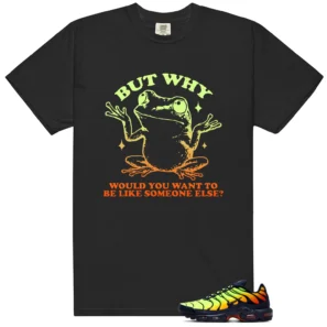 Shirt To Match Air Max Plus Lemon Venom But Why Graphic