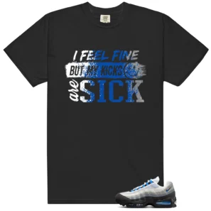Sick Kicks Shirt to match Air Max 95 Blue Spark