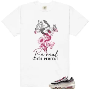 Air Max 95 Cactus Flower Be Real Shirt