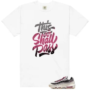 Air Max 95 Cactus Flower This Too Shall Pass Match Shirt