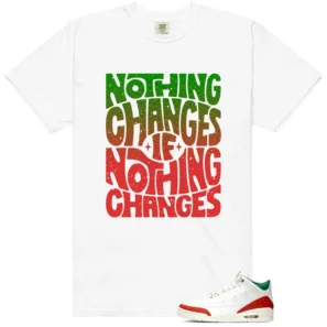 Nothing Changes Shirt to match El Vuelo 3s