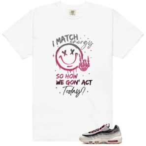 Shirt To Match Air Max 95 Cactus Flower Match Energy Graphic
