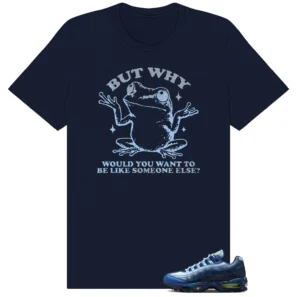 Shirt To Match Air Max 95 Yu-Gi-Oh Joey But Why Graphic