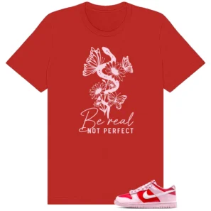 Be Real Shirt to Match Nike Dunk Low GS Valentines Day Be Me