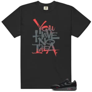No Idea Tee - Compatible with Nike Air Max 1 Bred