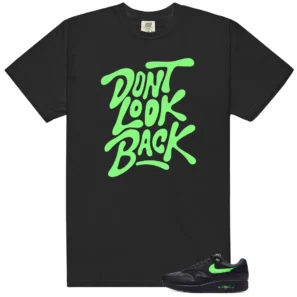 Shirt To Match Nike Air Max 1 Essential 'Green Strike' Dont Look Back Graphic