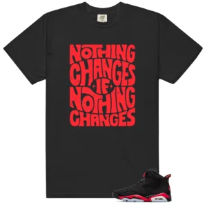 Jordan 6 Retro Infrared Salesman Matching Shirt - Nothing Changes