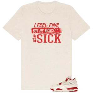 Sick Kicks T-Shirt - Fits Jordan 4 Retro Valentines Day Sierra Red