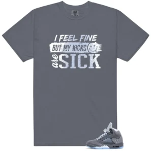 Sick Kicks T-Shirt - Fits Jordan 5 Retro Wolf Grey 2026