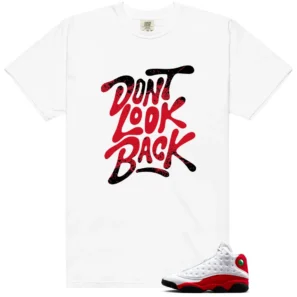 Dont Look Back Shirt to Match Air Jordan 13 Retro True Red 2026 - Air Jordan 13 Retro True Red 2026 matching shirt
