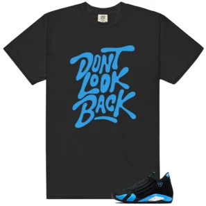 Dont Look Back Shirt to Match Jordan 14 University Blue - Jordan 14 University Blue matching shirt