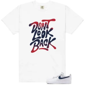 Dont Look Back Shirt to Match Nike Air Force 1 Low Team USA - Nike Air Force 1 Low Team USA matching shirt
