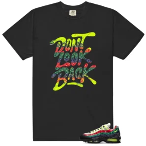 Dont Look Back Shirt to Match Nike Air Max 95 OG Big Bubble Paisley Neon - Nike Air Max 95 OG Big Bubble Paisley Neon matching shirt
